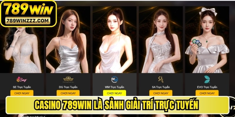 Casino 789WIN là sảnh giải trí trực tuyến quy tụ nhiều trò chơi hay